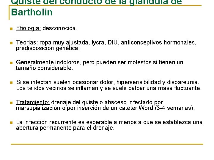 Quiste del conducto de la glándula de Bartholin n Etiología: desconocida. n Teorías: ropa