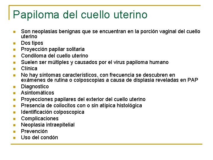 Papiloma del cuello uterino n n n n Son neoplasias benignas que se encuentran