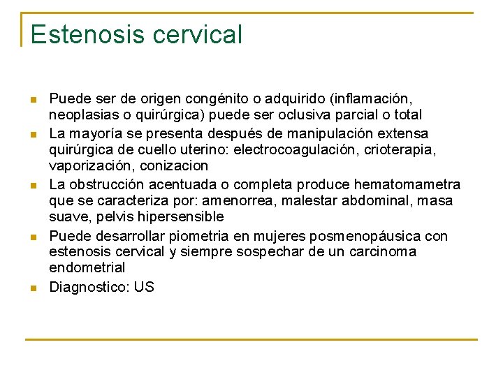 Estenosis cervical n n n Puede ser de origen congénito o adquirido (inflamación, neoplasias