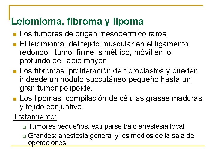 Leiomioma, fibroma y lipoma Los tumores de origen mesodérmico raros. n El leiomioma: del