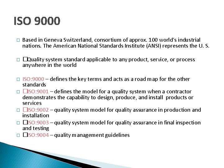 ISO 9000 � Based in Geneva Switzerland, consortium of approx. 100 world’s industrial nations.