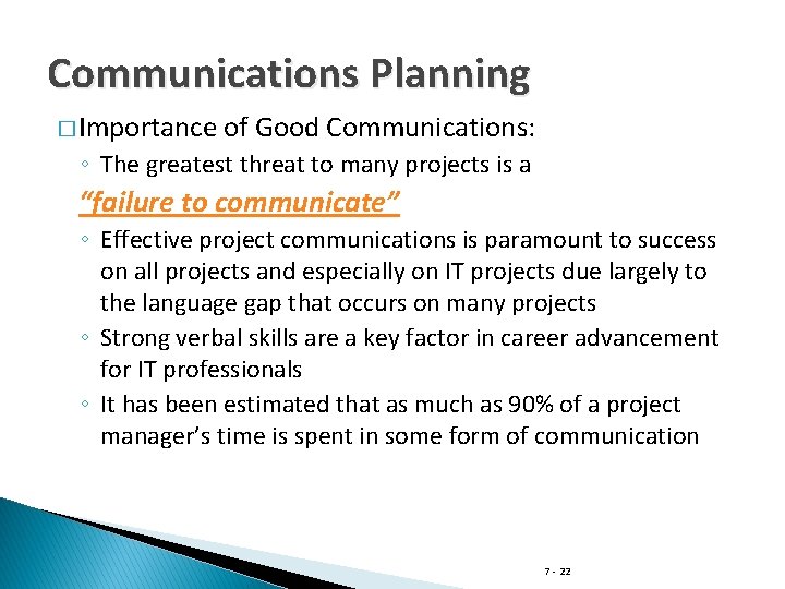 Communications Planning � Importance of Good Communications: ◦ The greatest threat to many projects