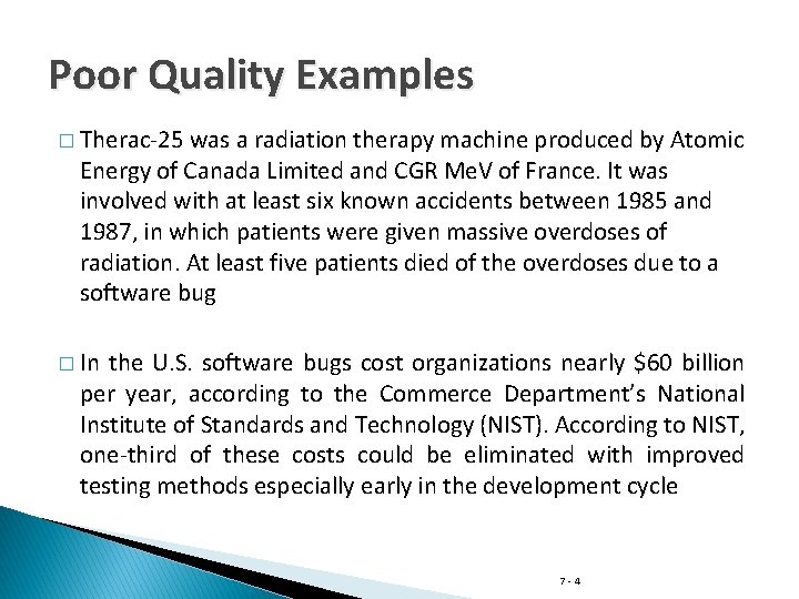 Poor Quality Examples � Therac-25 was a radiation therapy machine produced by Atomic Energy