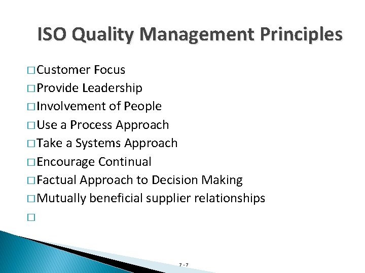 ISO Quality Management Principles � Customer Focus � Provide Leadership � Involvement of People