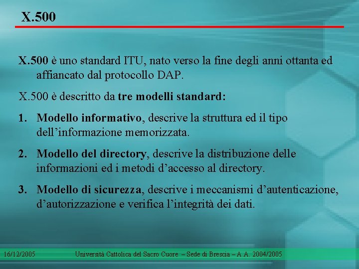 X. 500 è uno standard ITU, nato verso la fine degli anni ottanta ed