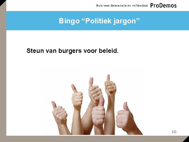 Bingo “Politiek jargon” Steun van burgers voor beleid. 10 