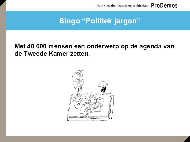 Bingo “Politiek jargon” Met 40. 000 mensen een onderwerp op de agenda van de