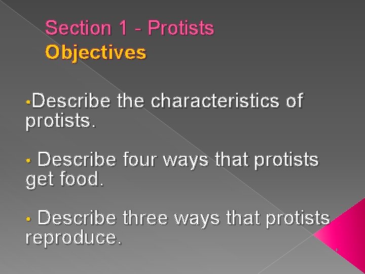 Section 1 - Protists Objectives • Describe the characteristics of protists. Describe four ways