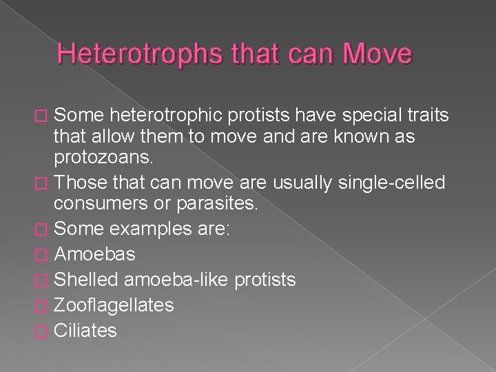 Heterotrophs that can Move Some heterotrophic protists have special traits that allow them to