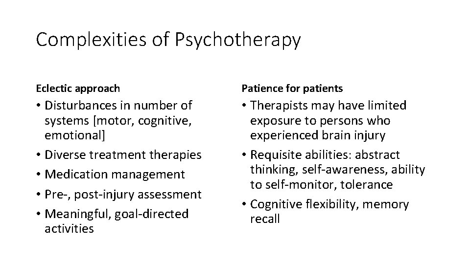 Complexities of Psychotherapy Eclectic approach Patience for patients • Disturbances in number of systems