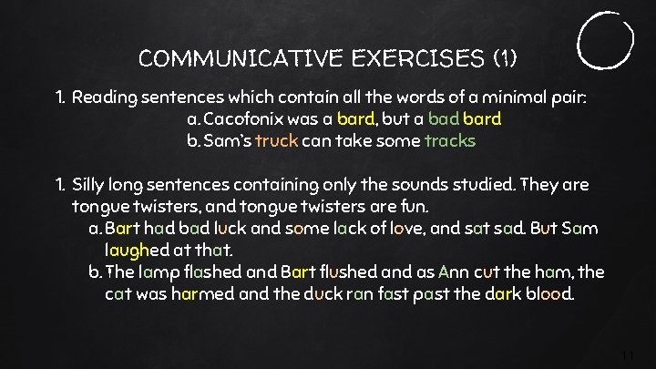 COMMUNICATIVE EXERCISES (1) 1. Reading sentences which contain all the words of a minimal