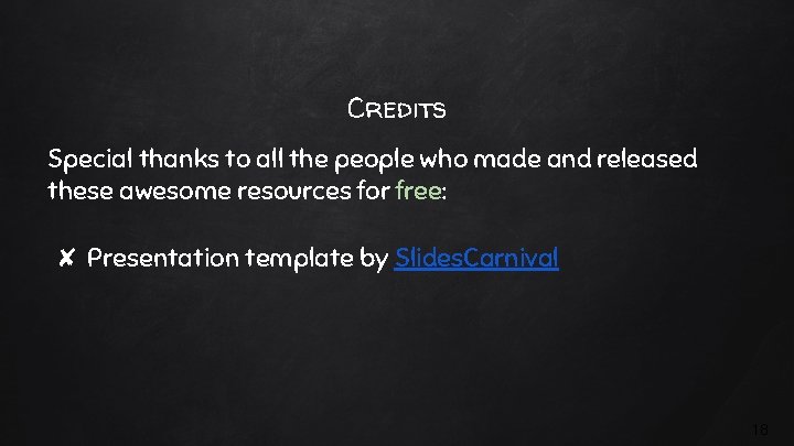 Credits Special thanks to all the people who made and released these awesome resources