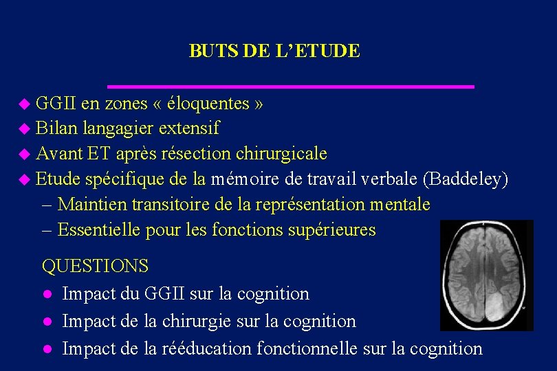 BUTS DE L’ETUDE u GGII en zones « éloquentes » u Bilan langagier extensif