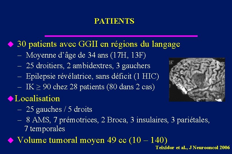 PATIENTS u 30 patients avec GGII en régions du langage – Moyenne d’âge de