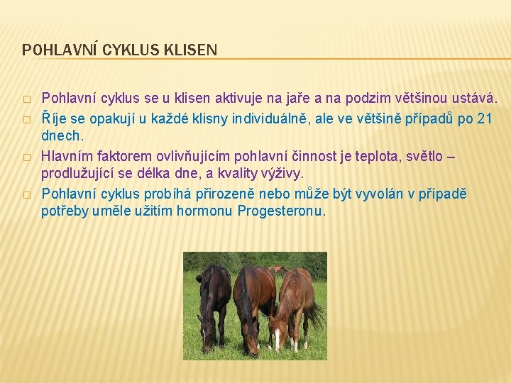 POHLAVNÍ CYKLUS KLISEN � � Pohlavní cyklus se u klisen aktivuje na jaře a