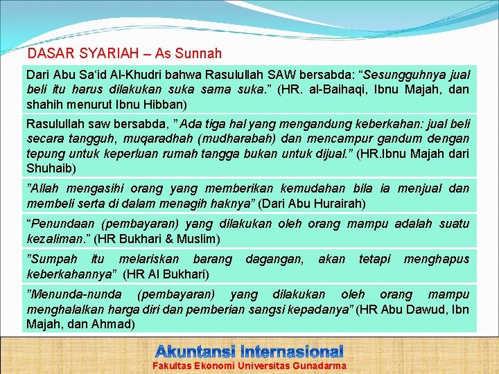 DASAR SYARIAH – As Sunnah Dari Abu Sa‘id Al-Khudri bahwa Rasulullah SAW bersabda: “Sesungguhnya