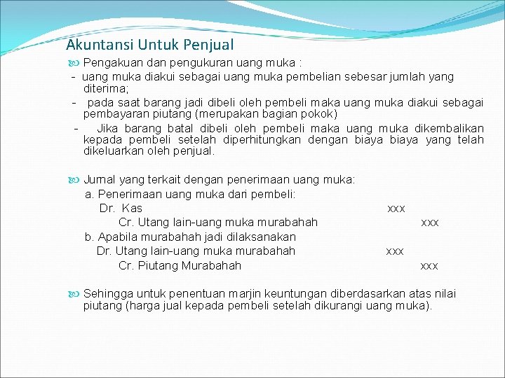 Akuntansi Untuk Penjual Pengakuan dan pengukuran uang muka : - uang muka diakui sebagai