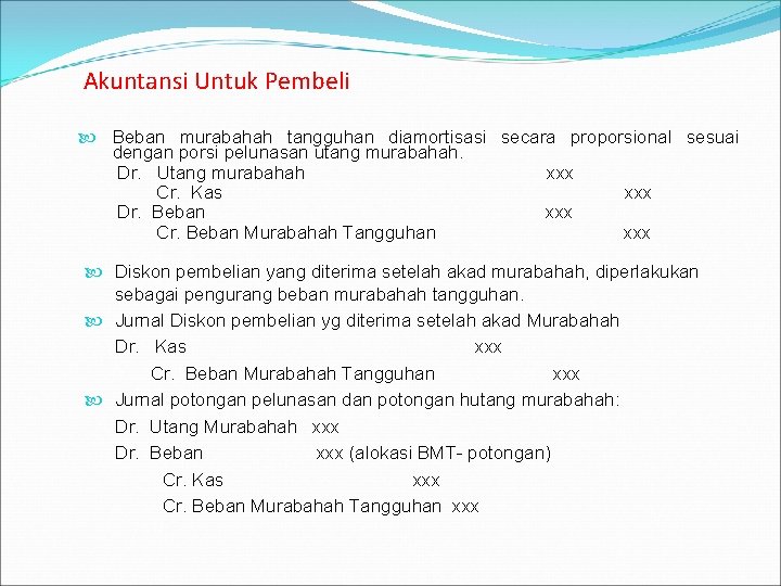 Akuntansi Untuk Pembeli Beban murabahah tangguhan diamortisasi secara proporsional sesuai dengan porsi pelunasan utang