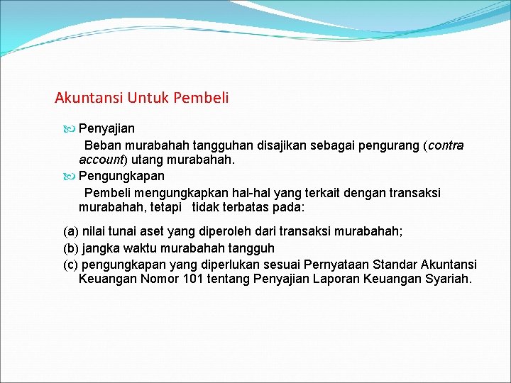 Akuntansi Untuk Pembeli Penyajian Beban murabahah tangguhan disajikan sebagai pengurang (contra account) utang murabahah.