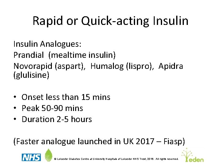 Rapid or Quick-acting Insulin Analogues: Prandial (mealtime insulin) Novorapid (aspart), Humalog (lispro), Apidra (glulisine)