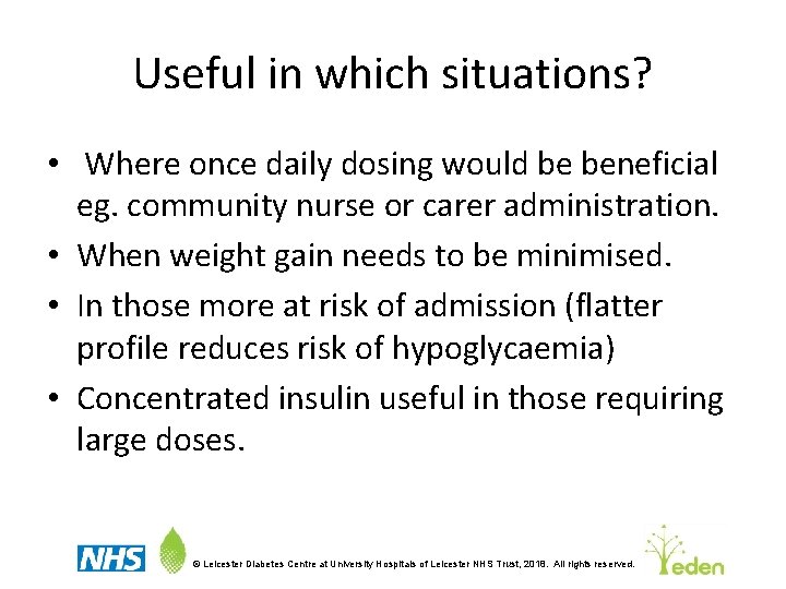 Useful in which situations? • Where once daily dosing would be beneficial eg. community