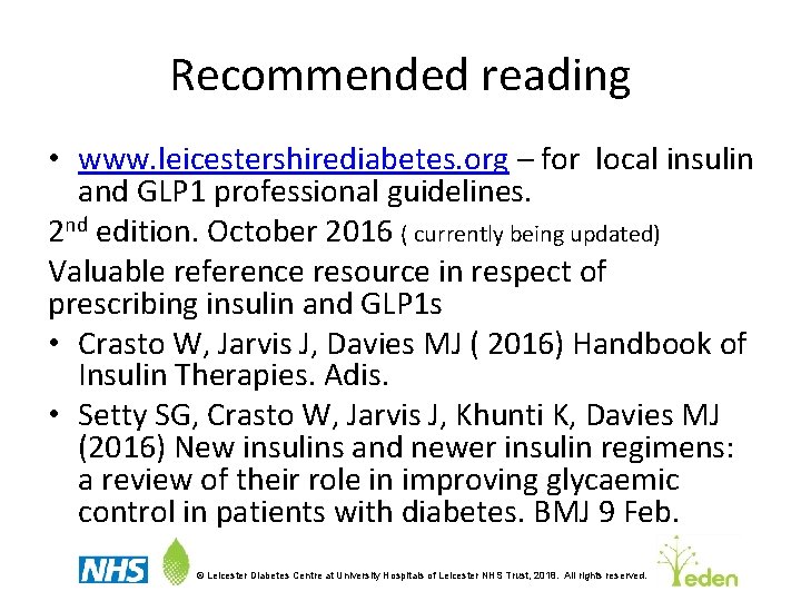 Recommended reading • www. leicestershirediabetes. org – for local insulin and GLP 1 professional