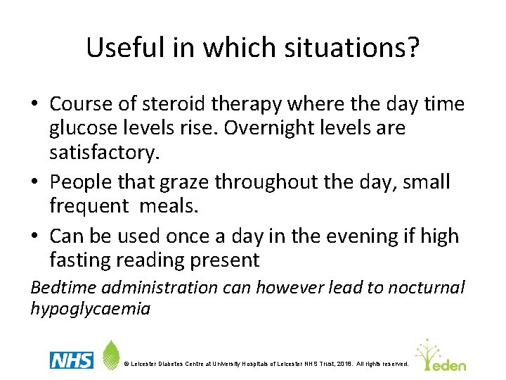 Useful in which situations? • Course of steroid therapy where the day time glucose