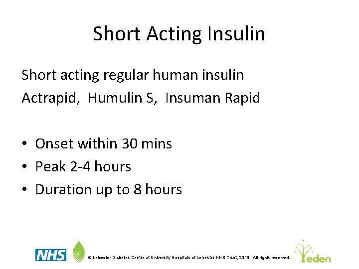 Short Acting Insulin Short acting regular human insulin Actrapid, Humulin S, Insuman Rapid •