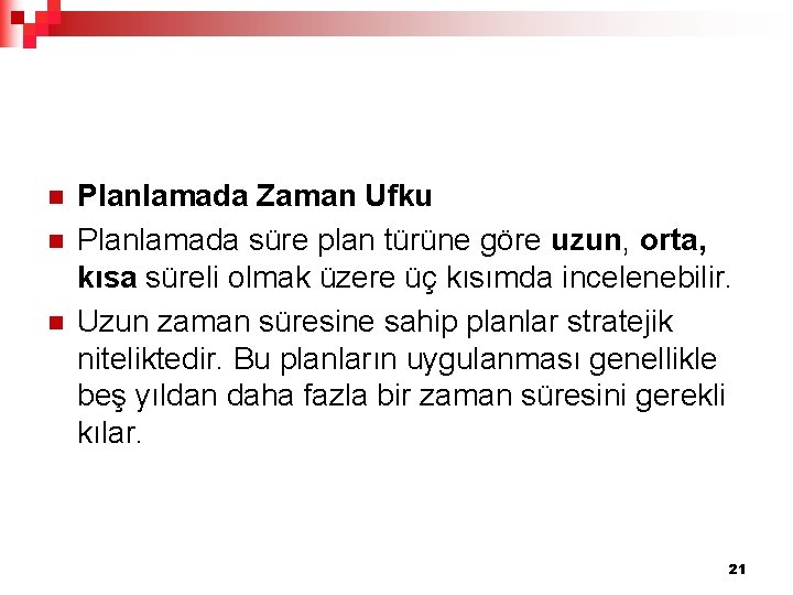 n n n Planlamada Zaman Ufku Planlamada süre plan türüne göre uzun, orta, kısa