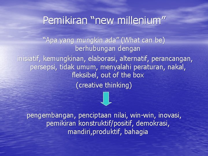 Pemikiran “new millenium” “Apa yang mungkin ada” (What can be) berhubungan dengan inisiatif, kemungkinan,