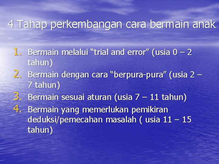 4 Tahap perkembangan cara bermain anak 1. Bermain melalui “trial and error” (usia 0