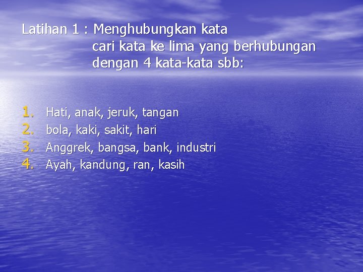 Latihan 1 : Menghubungkan kata cari kata ke lima yang berhubungan dengan 4 kata-kata