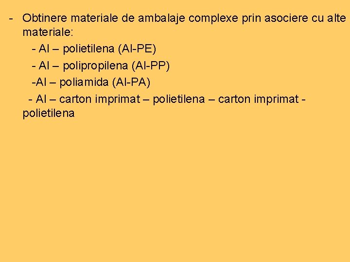 - Obtinere materiale de ambalaje complexe prin asociere cu alte materiale: - Al – - Obtinere materiale de ambalaje complexe prin asociere cu alte materiale: - Al –