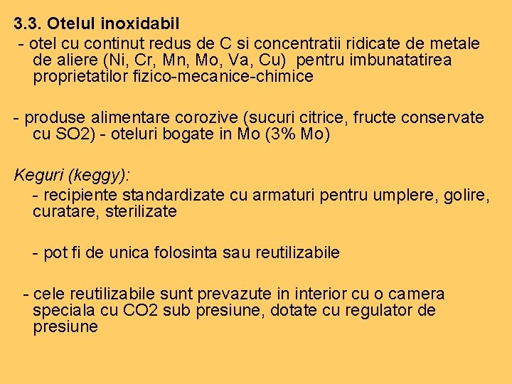 3. 3. Otelul inoxidabil - otel cu continut redus de C si concentratii ridicate 3. 3. Otelul inoxidabil - otel cu continut redus de C si concentratii ridicate