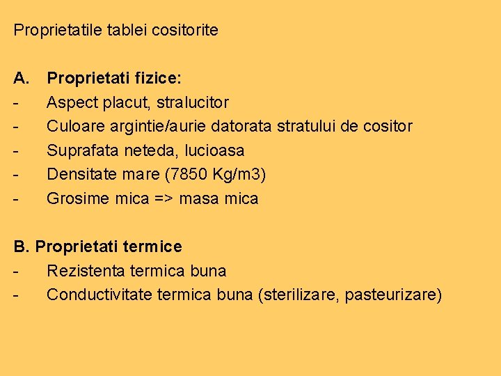 Proprietatile tablei cositorite A. - Proprietati fizice: Aspect placut, stralucitor Culoare argintie/aurie datorata stratului Proprietatile tablei cositorite A. - Proprietati fizice: Aspect placut, stralucitor Culoare argintie/aurie datorata stratului