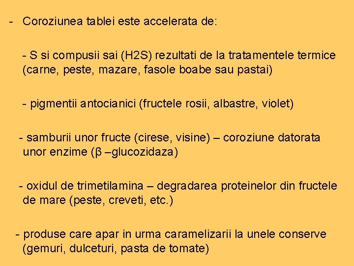 - Coroziunea tablei este accelerata de: - S si compusii sai (H 2 S) - Coroziunea tablei este accelerata de: - S si compusii sai (H 2 S)