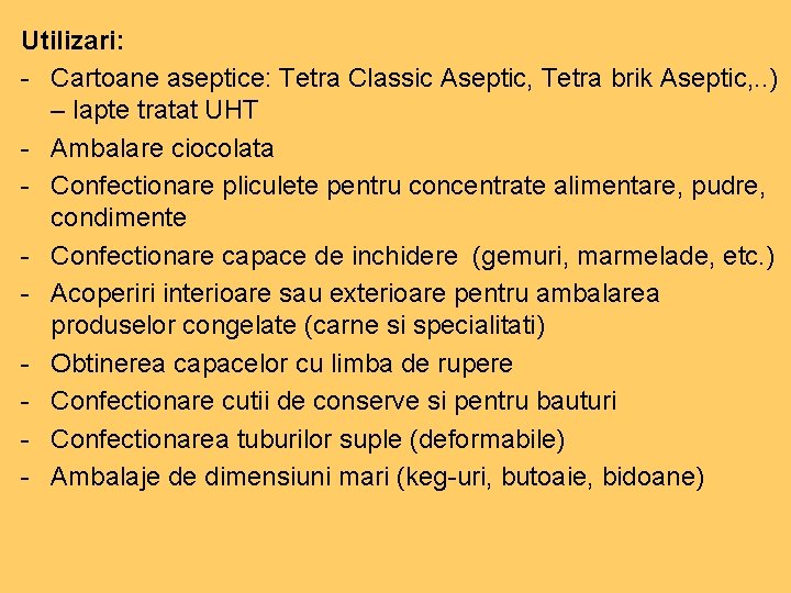 Utilizari: - Cartoane aseptice: Tetra Classic Aseptic, Tetra brik Aseptic, . . ) – Utilizari: - Cartoane aseptice: Tetra Classic Aseptic, Tetra brik Aseptic, . . ) –