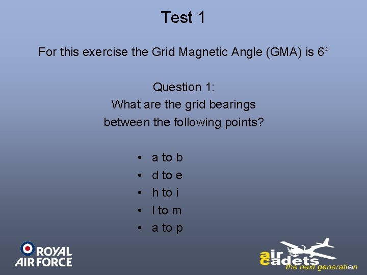 Test 1 For this exercise the Grid Magnetic Angle (GMA) is 6° Question 1: