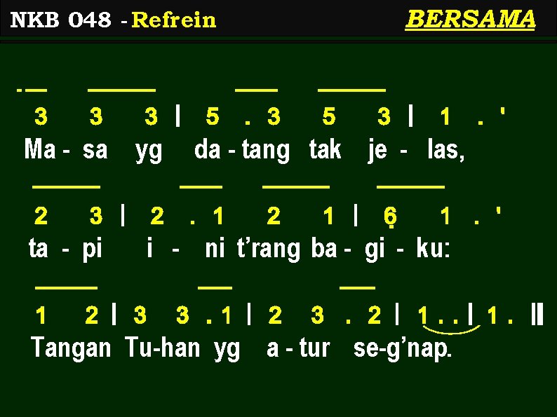 BERSAMA NKB 048 - Refrein 3 3 3 | Ma - sa yg 2