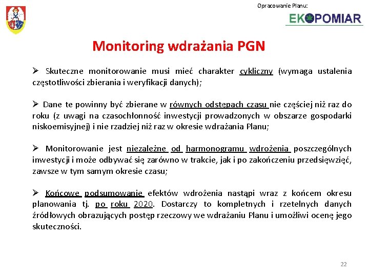 Opracowanie Planu: Monitoring wdrażania PGN Ø Skuteczne monitorowanie musi mieć charakter cykliczny (wymaga ustalenia