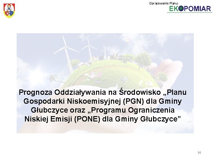Opracowanie Planu: Prognoza Oddziaływania na Środowisko „Planu Gospodarki Niskoemisyjnej (PGN) dla Gminy Głubczyce oraz