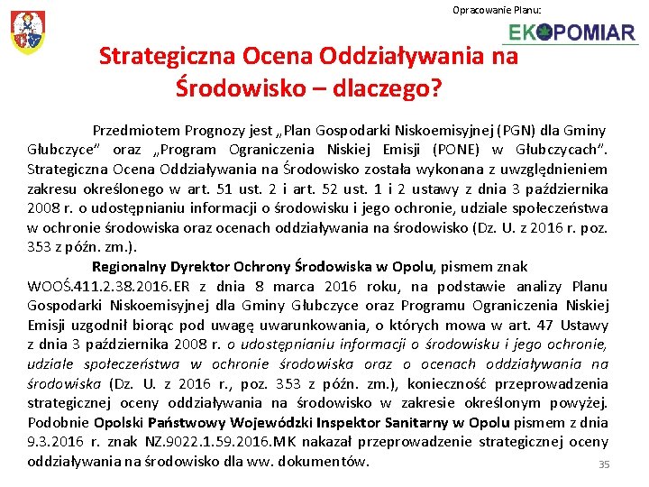 Opracowanie Planu: Strategiczna Ocena Oddziaływania na Środowisko – dlaczego? Przedmiotem Prognozy jest „Plan Gospodarki