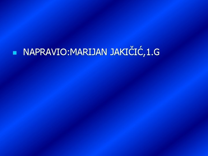 n NAPRAVIO: MARIJAN JAKIČIĆ, 1. G 