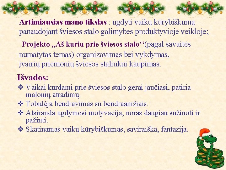 Artimiausias mano tikslas : ugdyti vaikų kūrybiškumą panaudojant šviesos stalo galimybes produktyvioje veikloje; Projekto