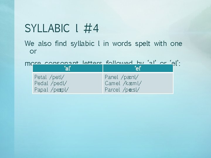 SYLLABIC l #4 We also find syllabic l in words spelt with one or