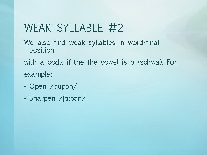 WEAK SYLLABLE #2 We also find weak syllables in word-final position with a coda