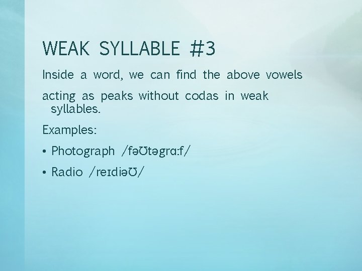 WEAK SYLLABLE #3 Inside a word, we can find the above vowels acting as