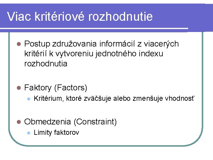 Viac kritériové rozhodnutie l Postup združovania informácií z viacerých kritérií k vytvoreniu jednotného indexu