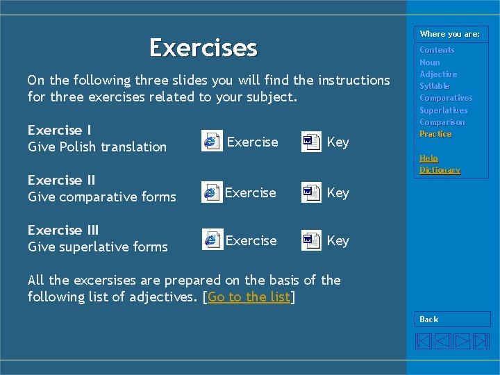 Where you are: Exercises On the following three slides you will find the instructions