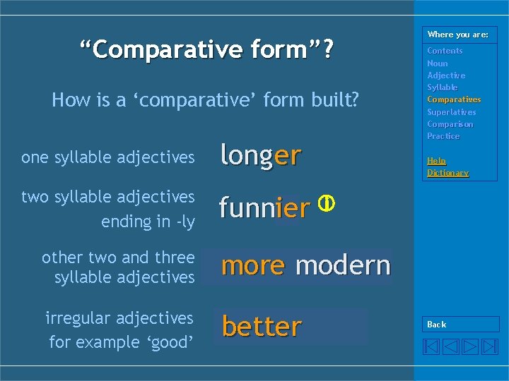 “Comparative form”? How is a ‘comparative’ form built? one syllable adjectives long er two